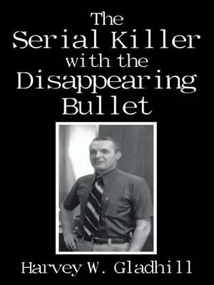 cover image of The Serial Killer with the Disappearing Bullet